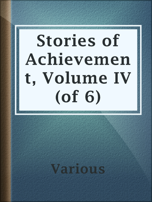 Title details for Stories of Achievement, Volume IV (of 6) by Various - Available